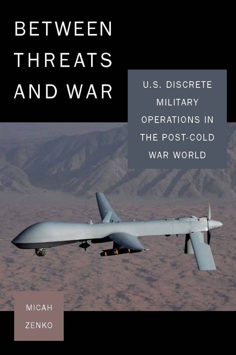 Between Threats and War: U.S. Discrete Military Operations in the Post-Cold War World
