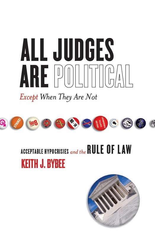 All Judges Are Political--Except When They Are Not: Acceptable Hypocrisies and the Rule of Law