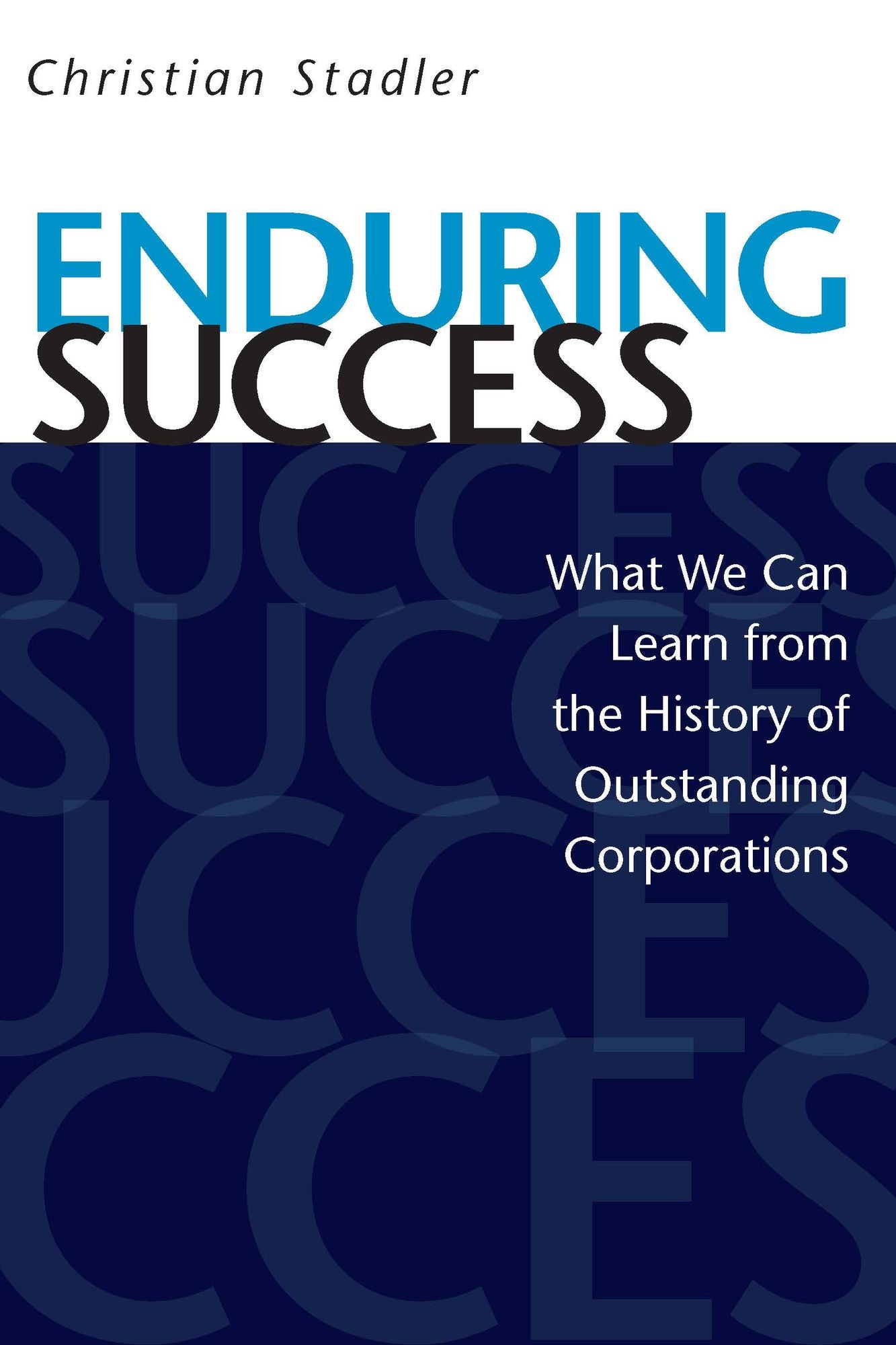 Enduring Success: What We Can Learn from the History of Outstanding Corporations