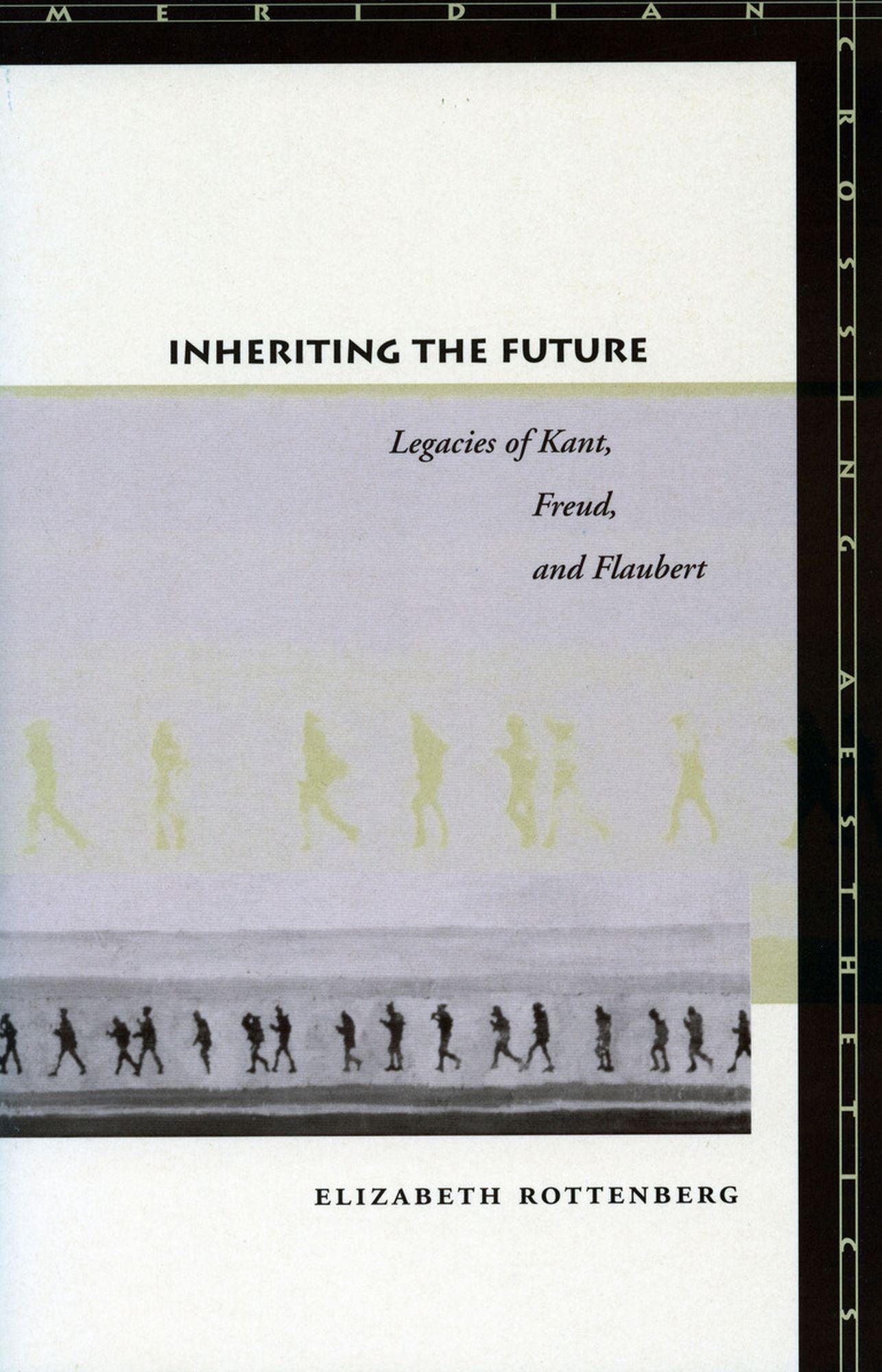 Inheriting the Future: Legacies of Kant, Freud, and Flaubert