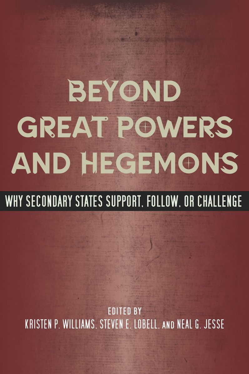Beyond Great Powers and Hegemons: Why Secondary States Support, Follow, or Challenge