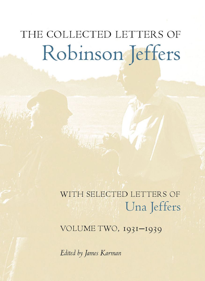 The Collected Letters of Robinson Jeffers, with Selected Letters of Una Jeffers: Volume Two, 1931-1939