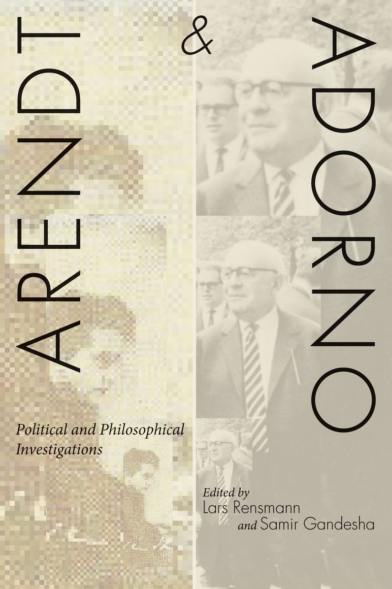 Arendt and Adorno: Political and Philosophical Investigations
