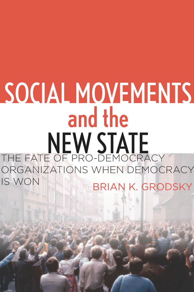 Social Movements and the New State: The Fate of Pro-Democracy Organizations When Democracy Is Won