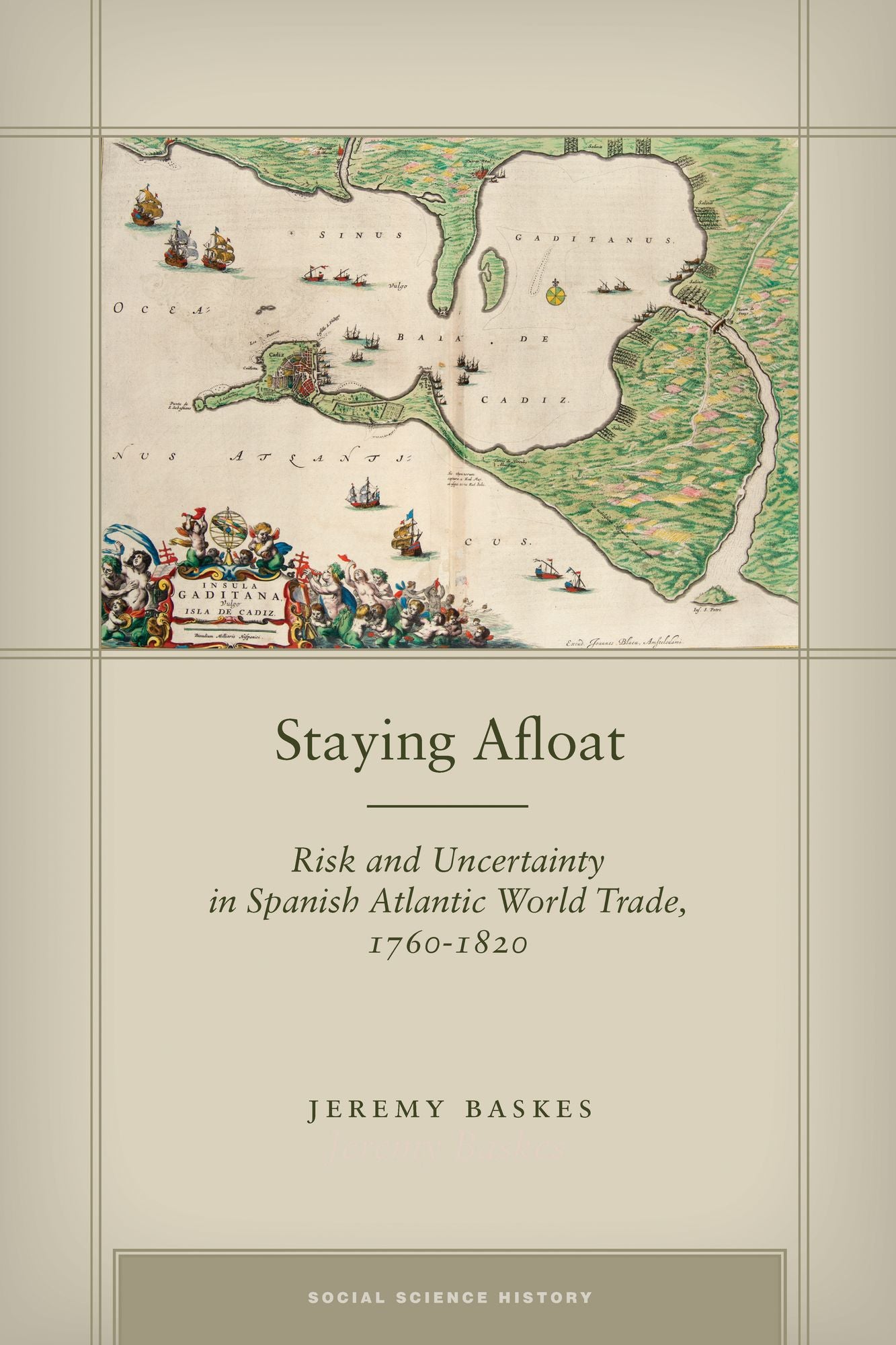 Staying Afloat: Risk and Uncertainty in Spanish Atlantic World Trade, 1760-1820