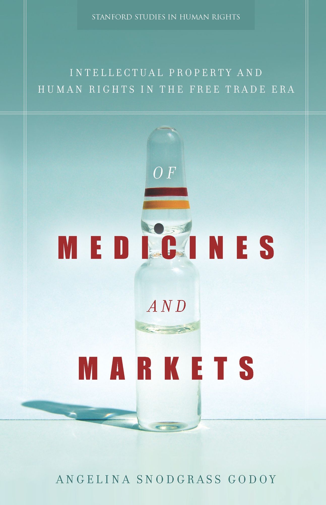 Of Medicines and Markets: Intellectual Property and Human Rights in the Free Trade Era