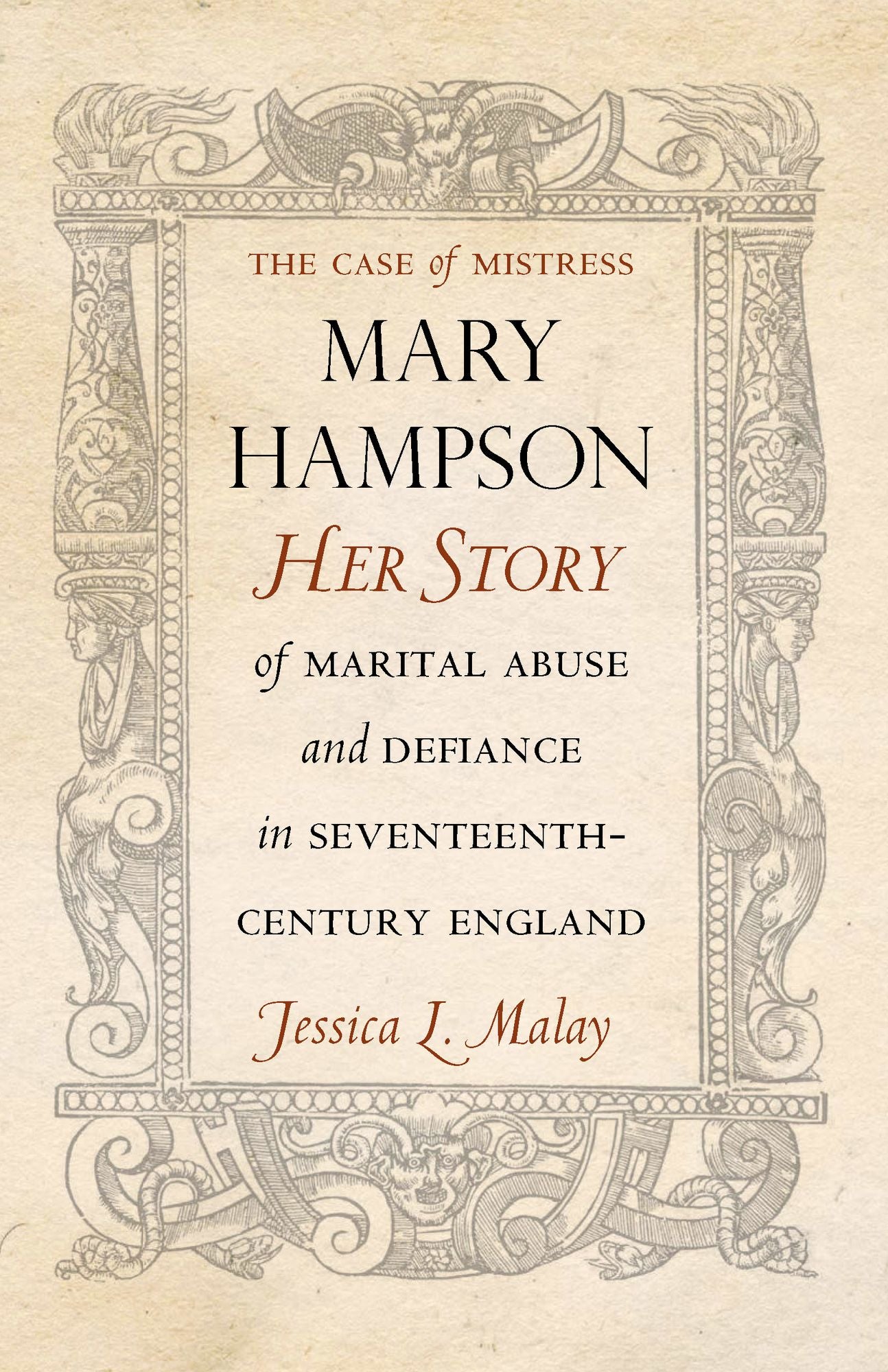 The Case of Mistress Mary Hampson: Her Story of Marital Abuse and Defiance in Seventeenth-Century England