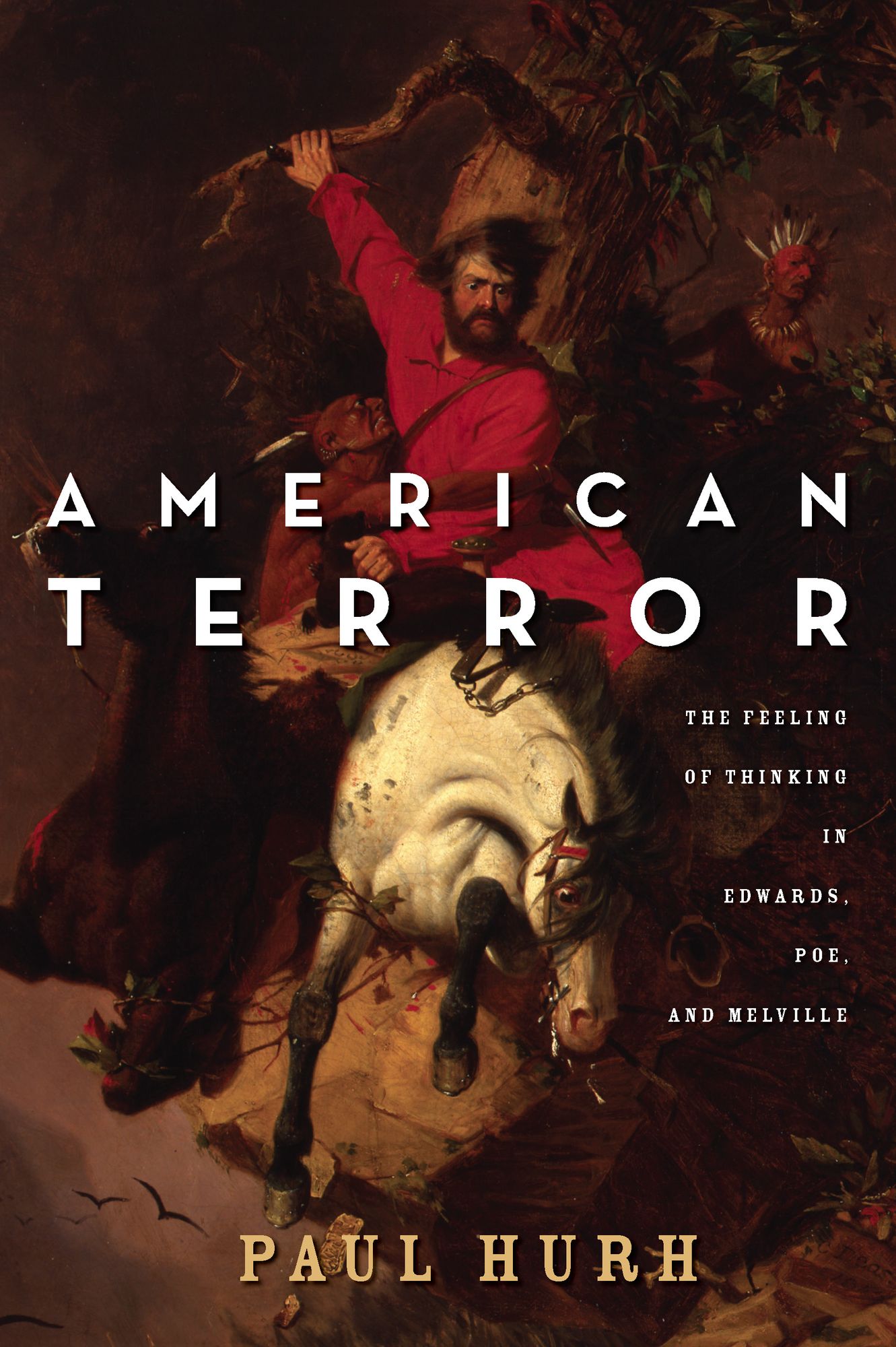 American Terror: The Feeling of Thinking in Edwards, Poe, and Melville