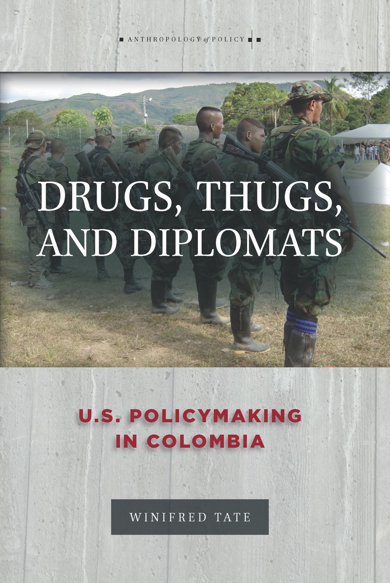 Drugs, Thugs, and Diplomats: U.S. Policymaking in Colombia