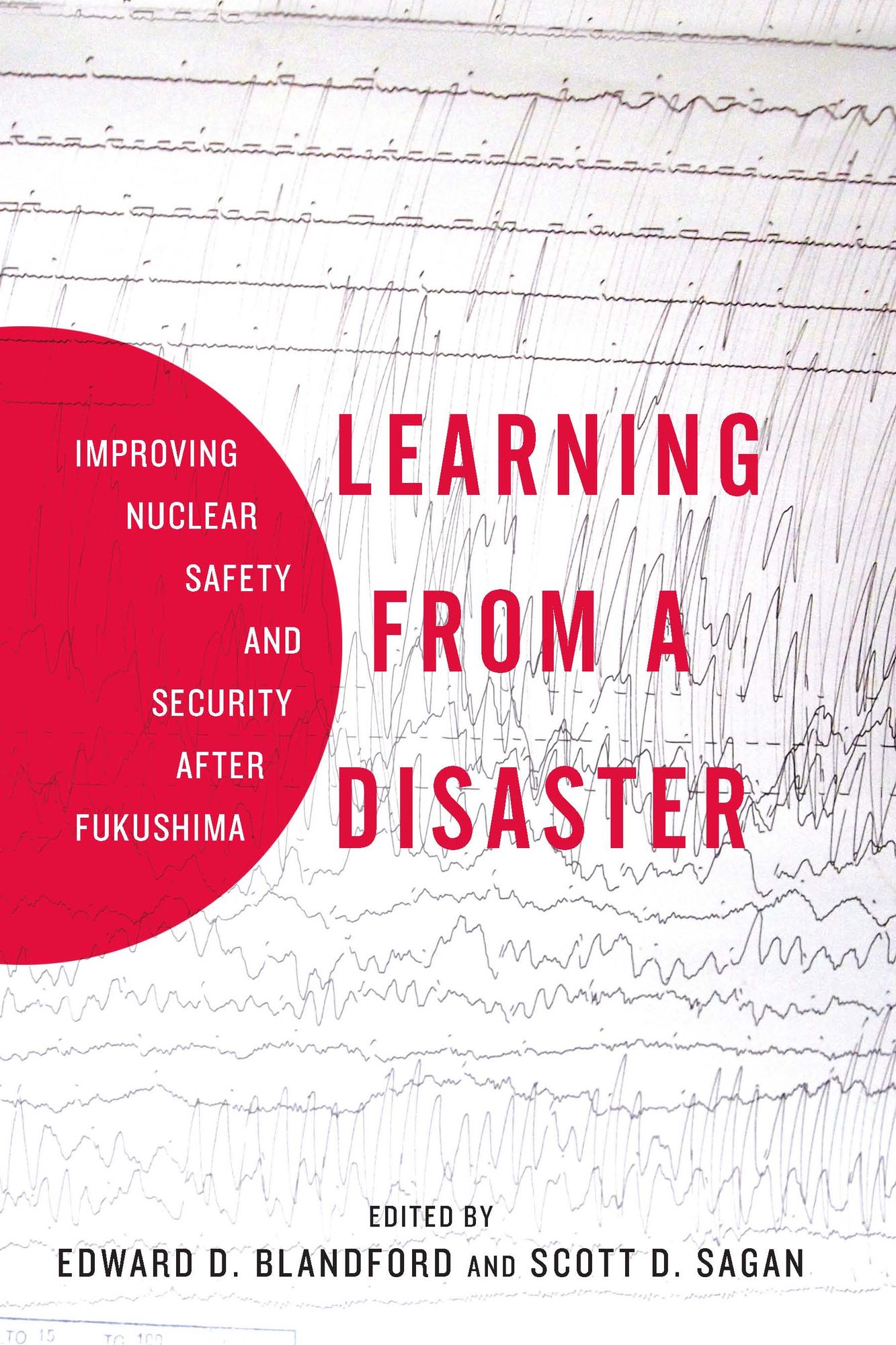 Learning from a Disaster: Improving Nuclear Safety and Security after Fukushima