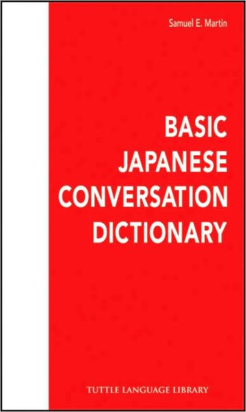 Basic Japanese Conversation Dictionary: English-Japanese, Japanese-English