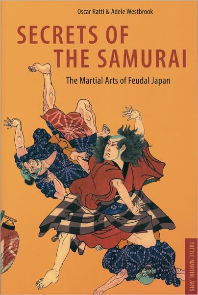Secrets of the Samurai: A Survey of the Martial Arts of Feudal Japan