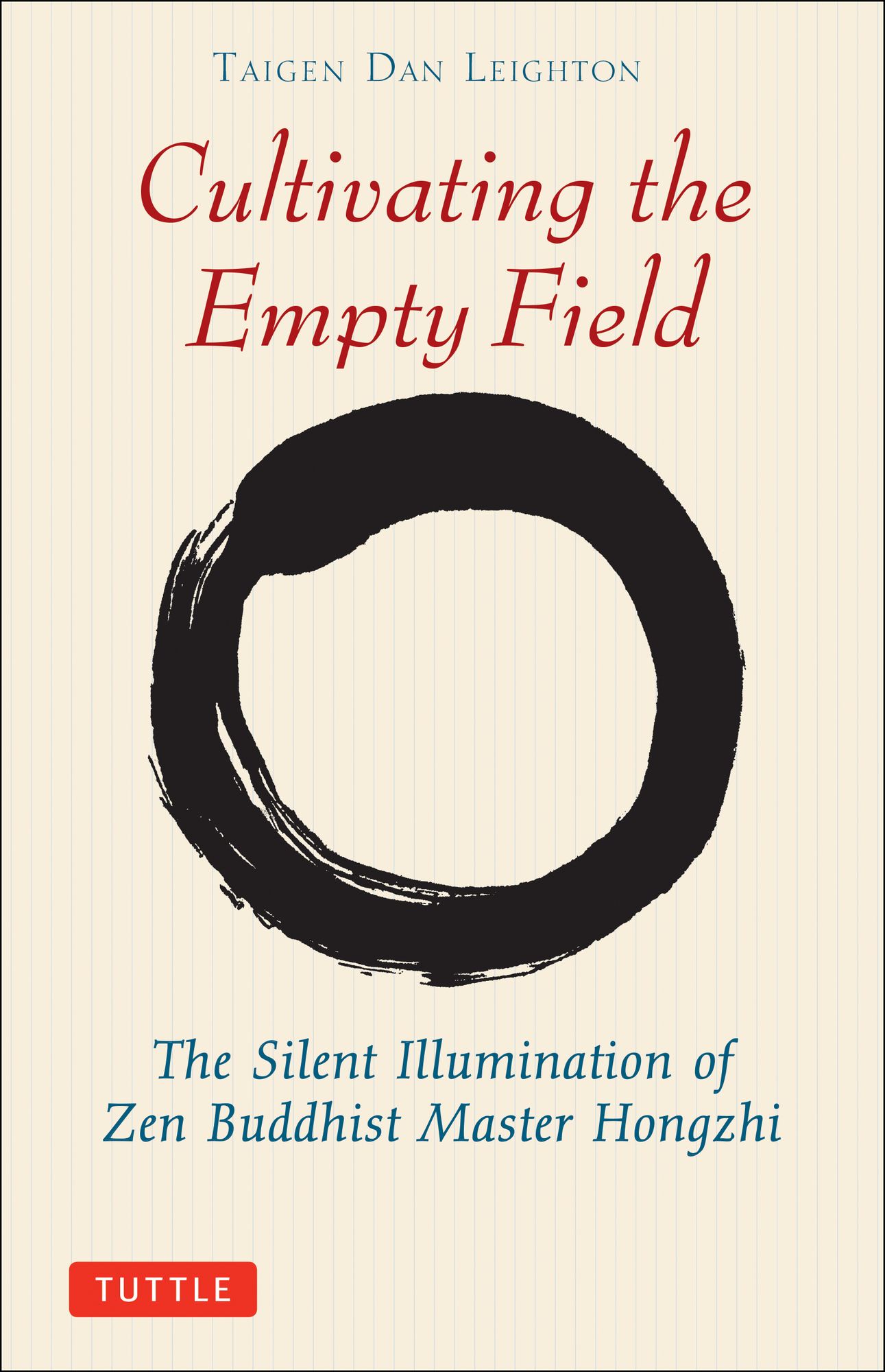 Cultivating the Empty Field: The Silent Illumination of Zen Master Hongzhi