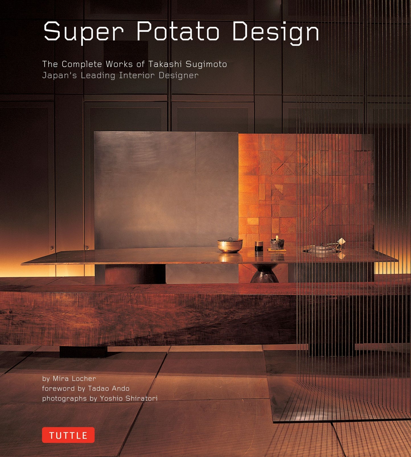 Super Potato Design: The Complete Works of Takashi Sugimoto: Japan's Leading Interior Designer