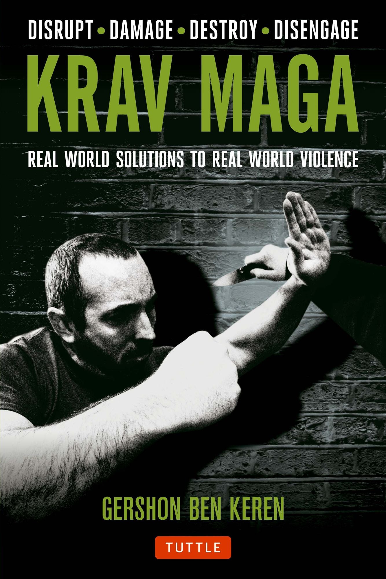 Krav Maga : Real World Solutions to Real World Violence