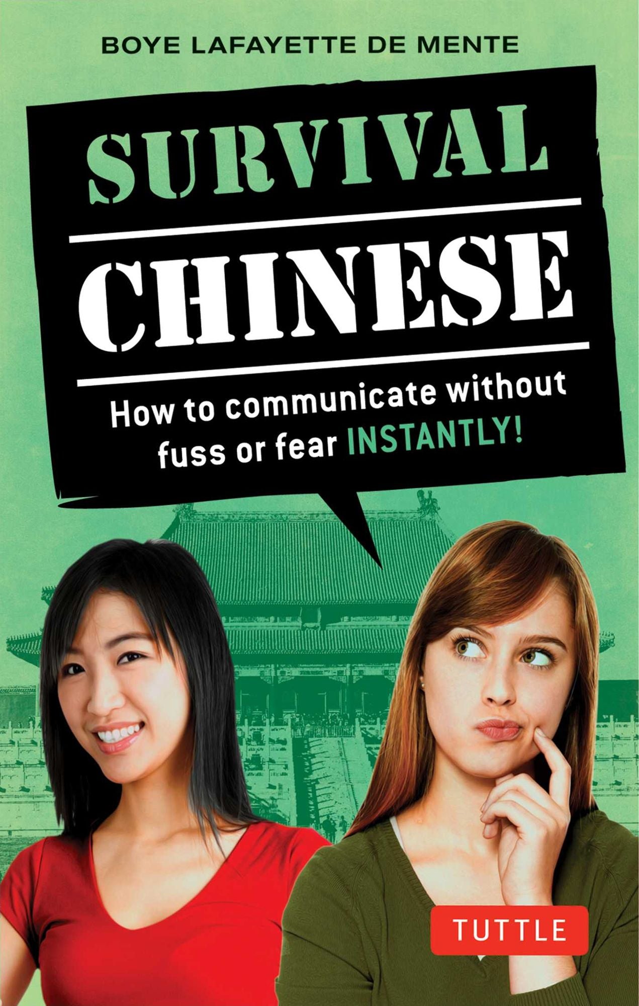 Survival Chinese: How to Communicate without Fuss or Fear Instantly! (Mandarin Chinese Phrasebook)