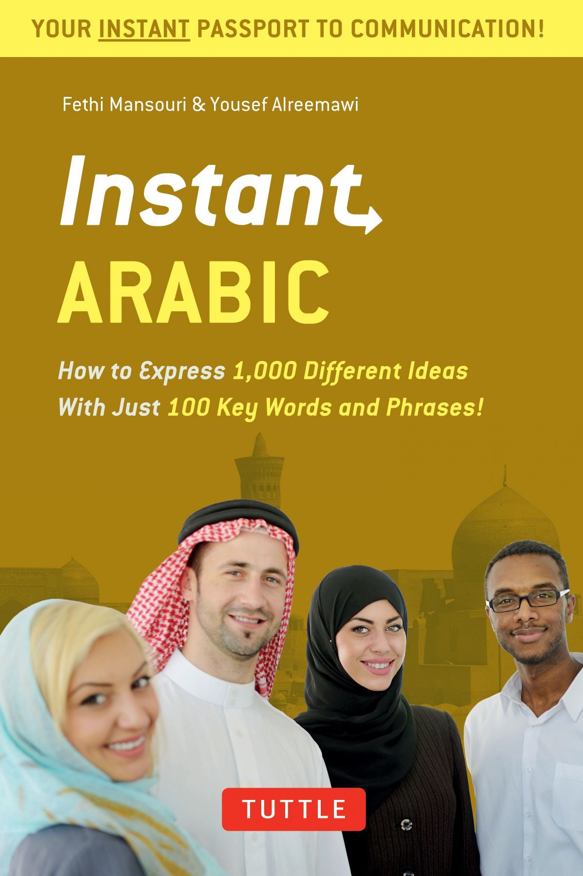 Instant Arabic: How to Express 1,000 Different Ideas with Just 100 Key Words and Phrases! (Arabic Phrasebook)