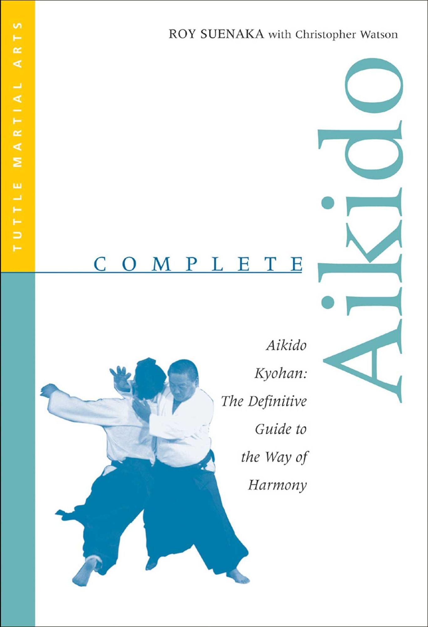 Complete Aikido: Aikido Kyohan: The Definitive Guide to the Way of Harmony