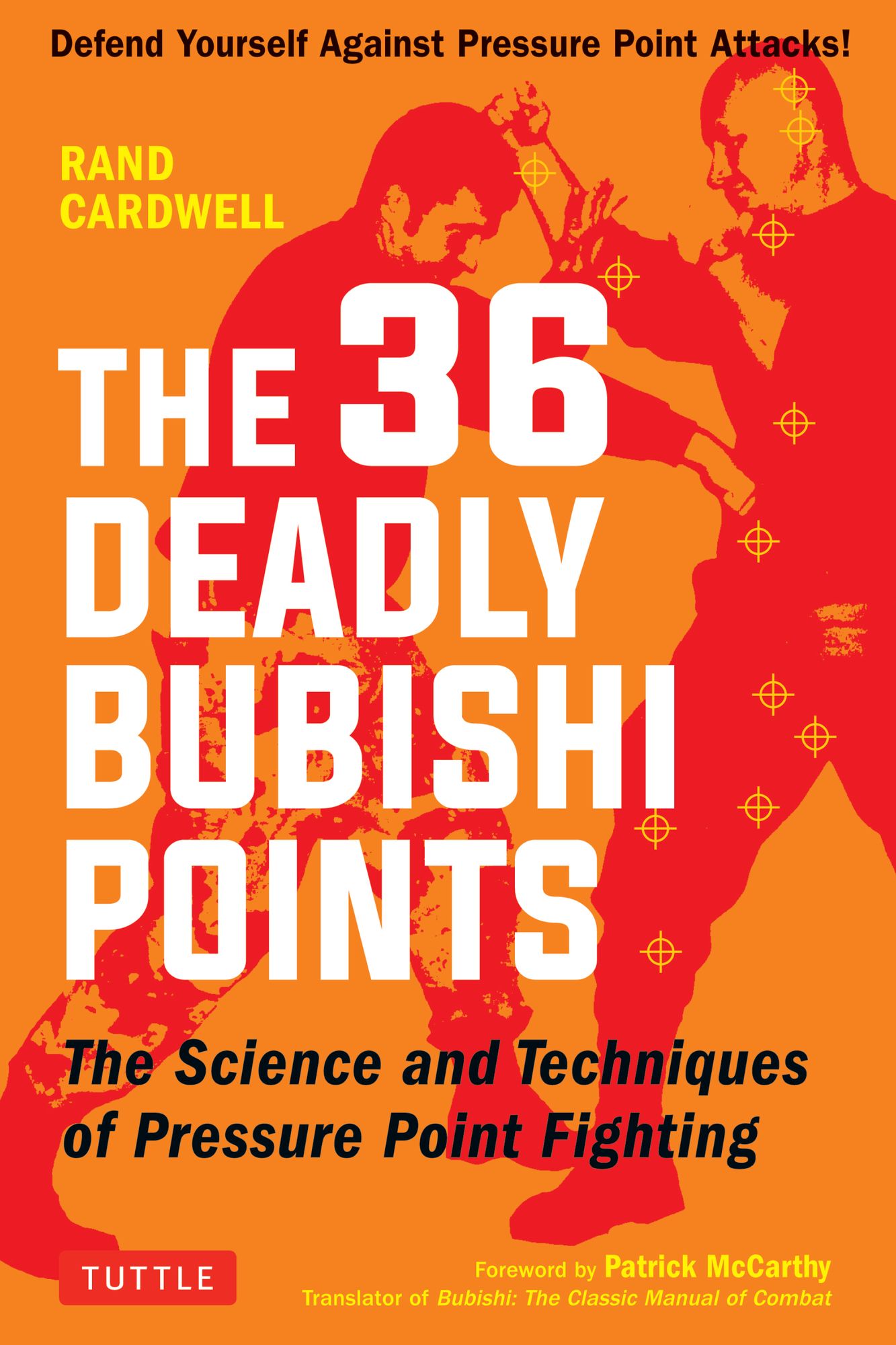 The 36 Deadly Bubishi Points: The Science and Technique of Pressure Point Fighting - How to Defend Yourself Against Pressure Point Attacks