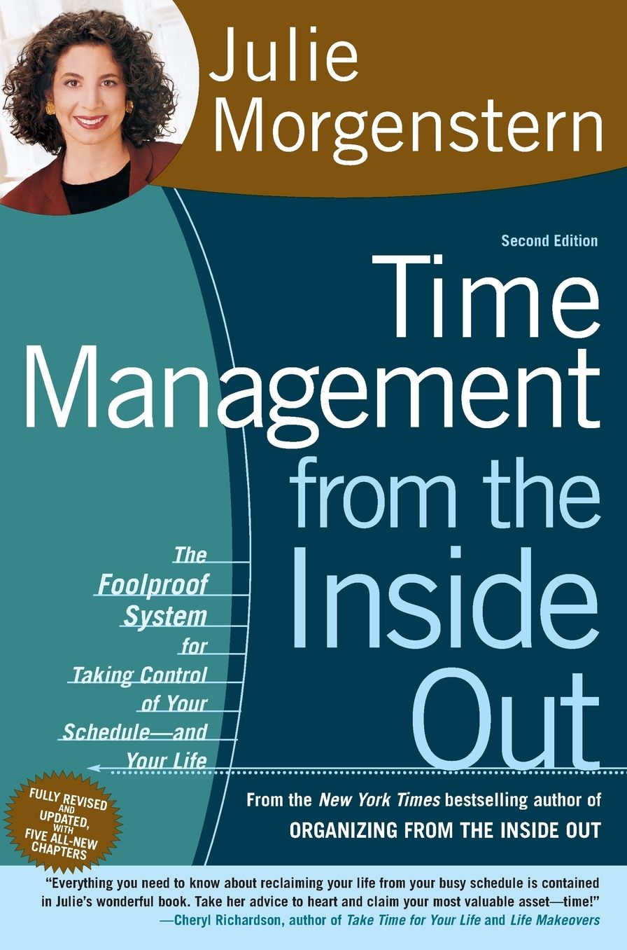 Time Management from the Inside Out: The Foolproof System for Taking Control of Your Schedule--and Your Life