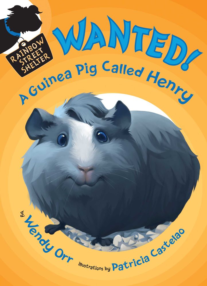 Wanted! A Guinea Pig Called Henry (Rainbow Street Shelter Series #3)