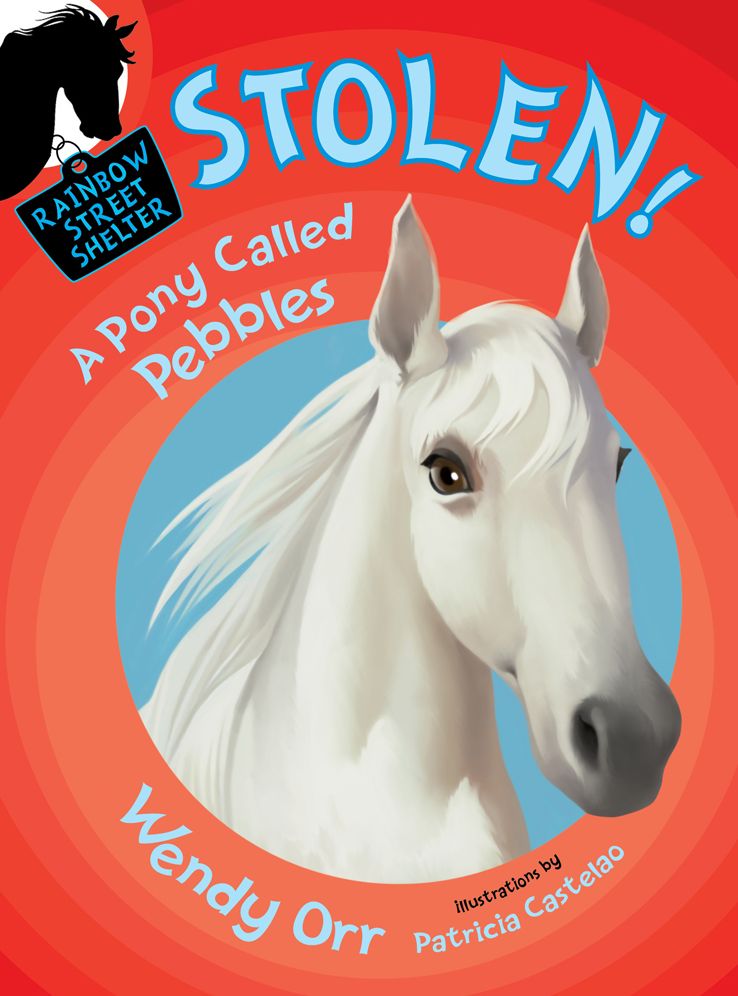 Stolen! A Pony Called Pebbles (Rainbow Street Shelter Series #5)