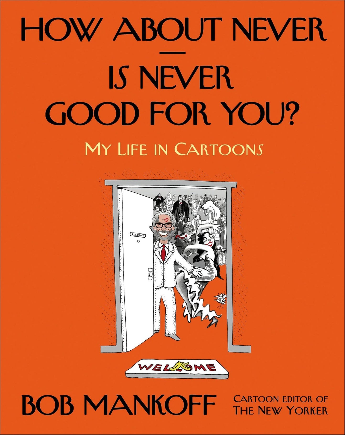 How About Never--Is Never Good for You?: My Life in Cartoons