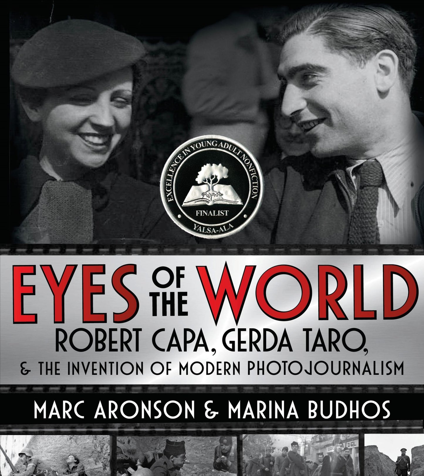 Eyes of the World: Robert Capa, Gerda Taro, and the Invention of Modern Photojournalism