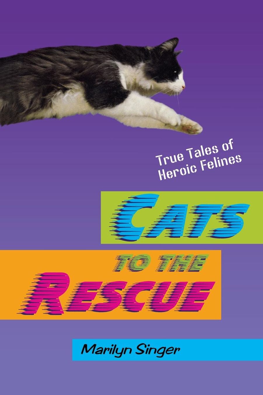 Cats to the Rescue: True Tales of Heroic Felines