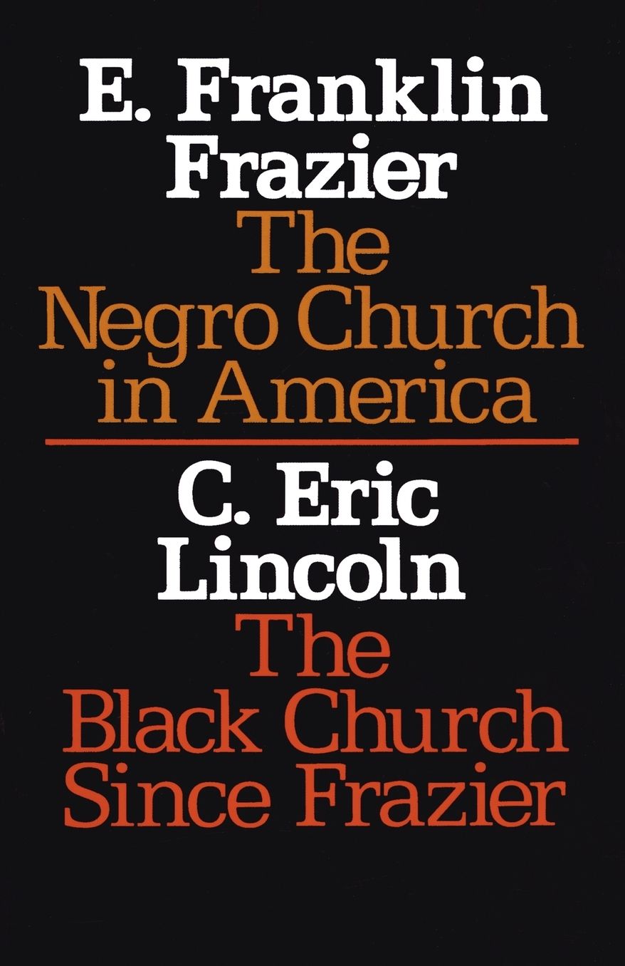 Negro Church in America/the Black Church since Frazier