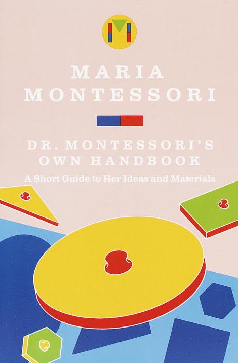 Dr. Montessori's Own Handbook; A Short Guide to Her Ideas and Materials