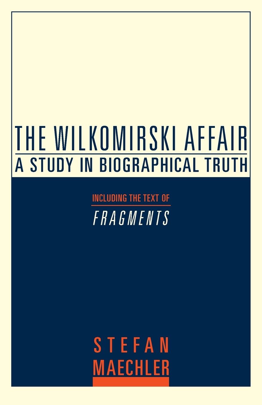The Wilkomirski Affair: A Study in Biographical Truth