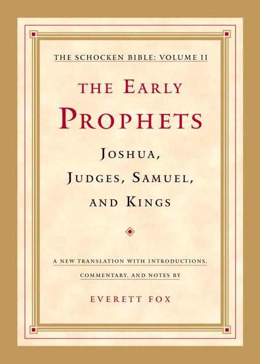 The Early Prophets: Joshua, Judges, Samuel, and Kings: The Schocken Bible, Volume II