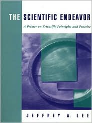 The Scientific Endeavor: A Primer on Scientific Principles and Practice