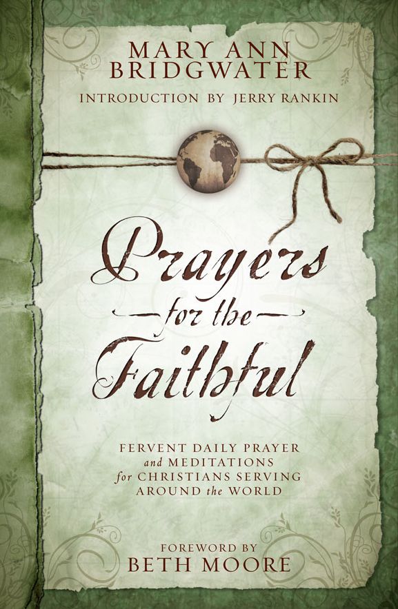 Prayers for the Faithful: Fervent Daily Prayer and Meditations for Christians Serving Around the World
