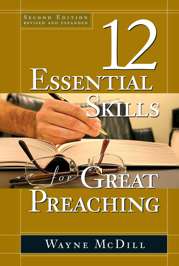 The 12 Essential Skills for Great Preaching - Second Edition
