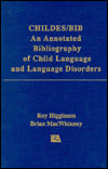 Childes/Bib: An Annotated Bibliography of Child Language and Language Disorders