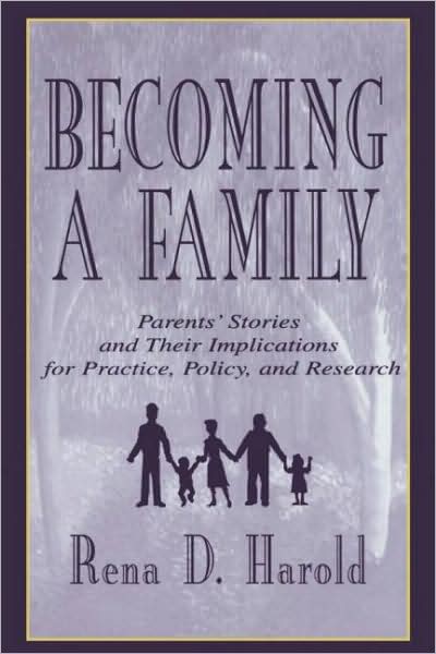 Becoming a Family: Parents' Stories and Their Implication for Practice, Policy and Research