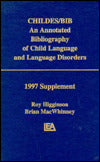 Childes/Bib: An Annotated Bibliography of Child Language and Language Disorders, 1997 Supplement