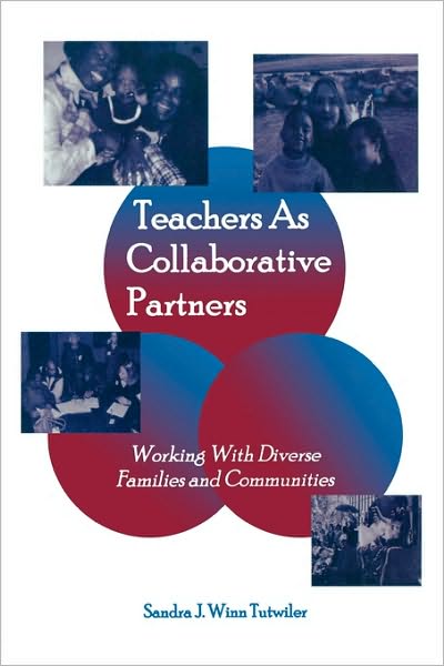 Teachers as Collaborative Partners: Working With Diverse Families and Communities