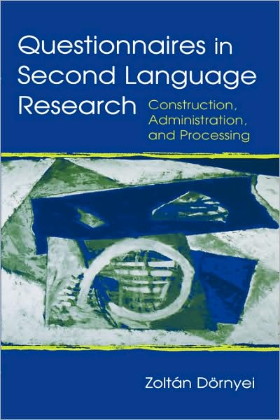Questionnaires in Second Language Research: Construction, Administration, and Processing