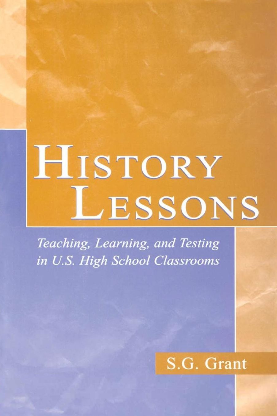 History Lessons: Teaching, Learning, and Testing in U.S. High School Classrooms
