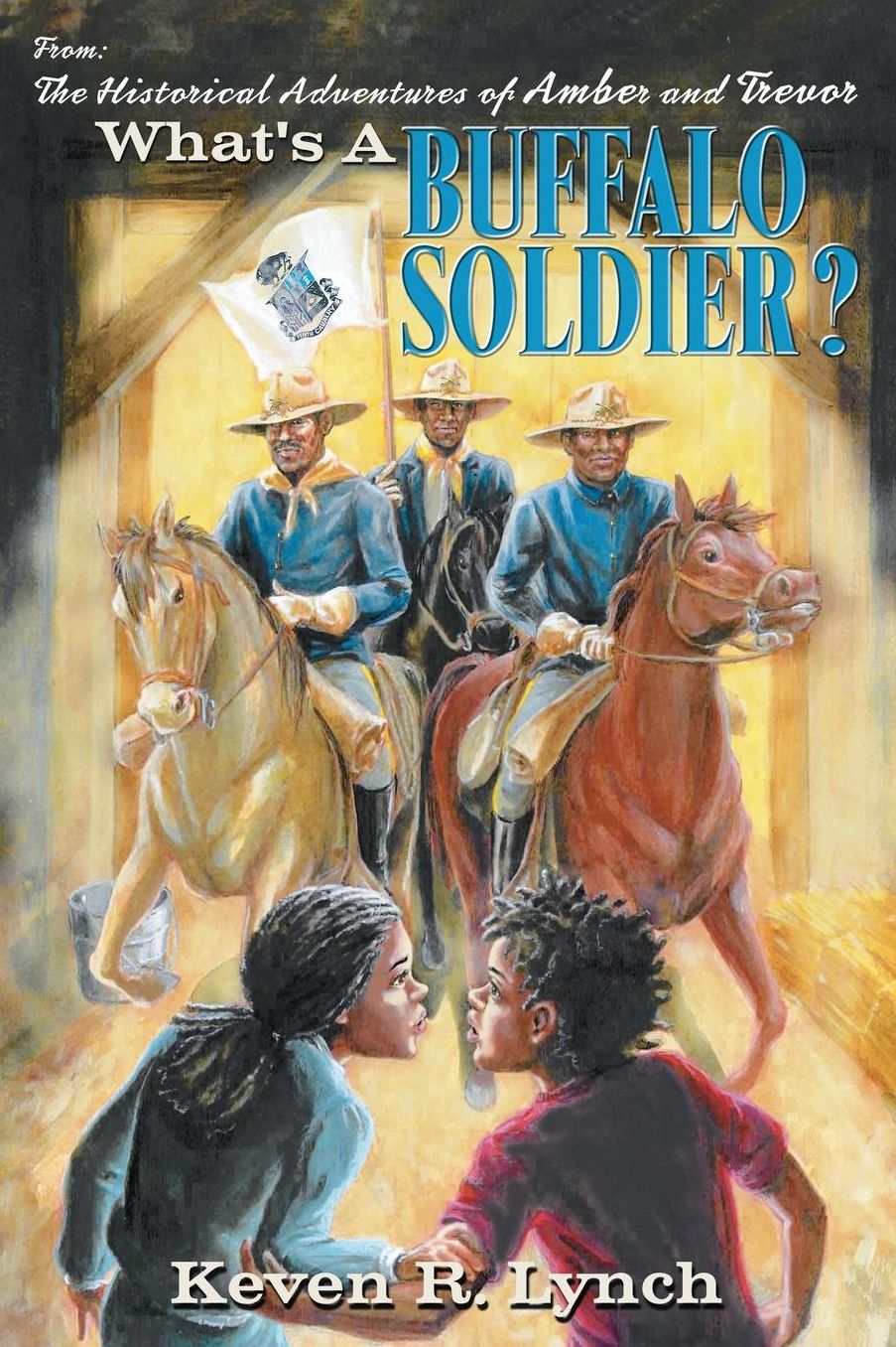 What's a Buffalo Soldier?: The Historical Adventures of Amber and Trevor