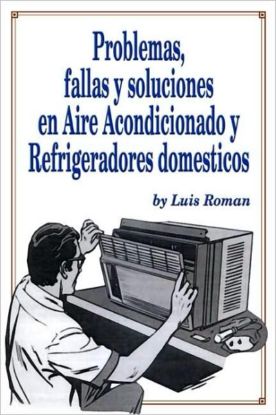 Problemas, Fellas Y Soluciones En Aire Acondicionado Y Refrigeradores