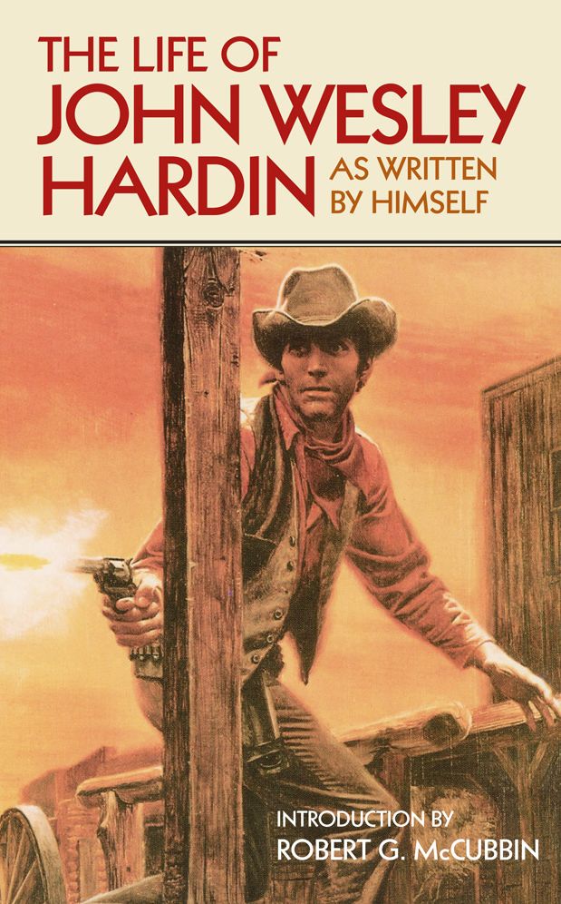 The Life of John Wesley Hardin: As Written By Himself (Western Frontier Library Series)