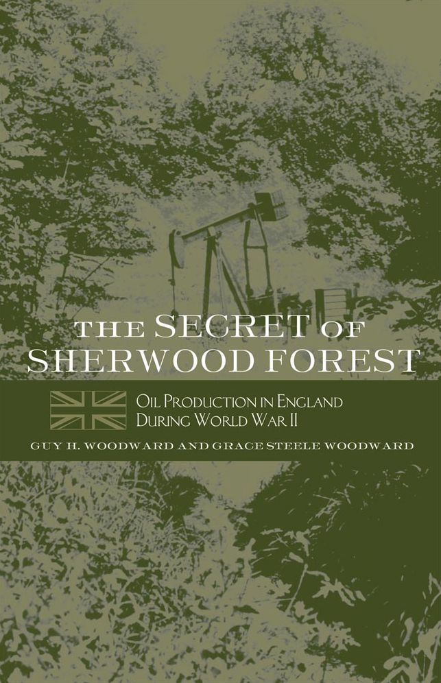 Secret of Sherwood Forest: Oil Production in England during World War II