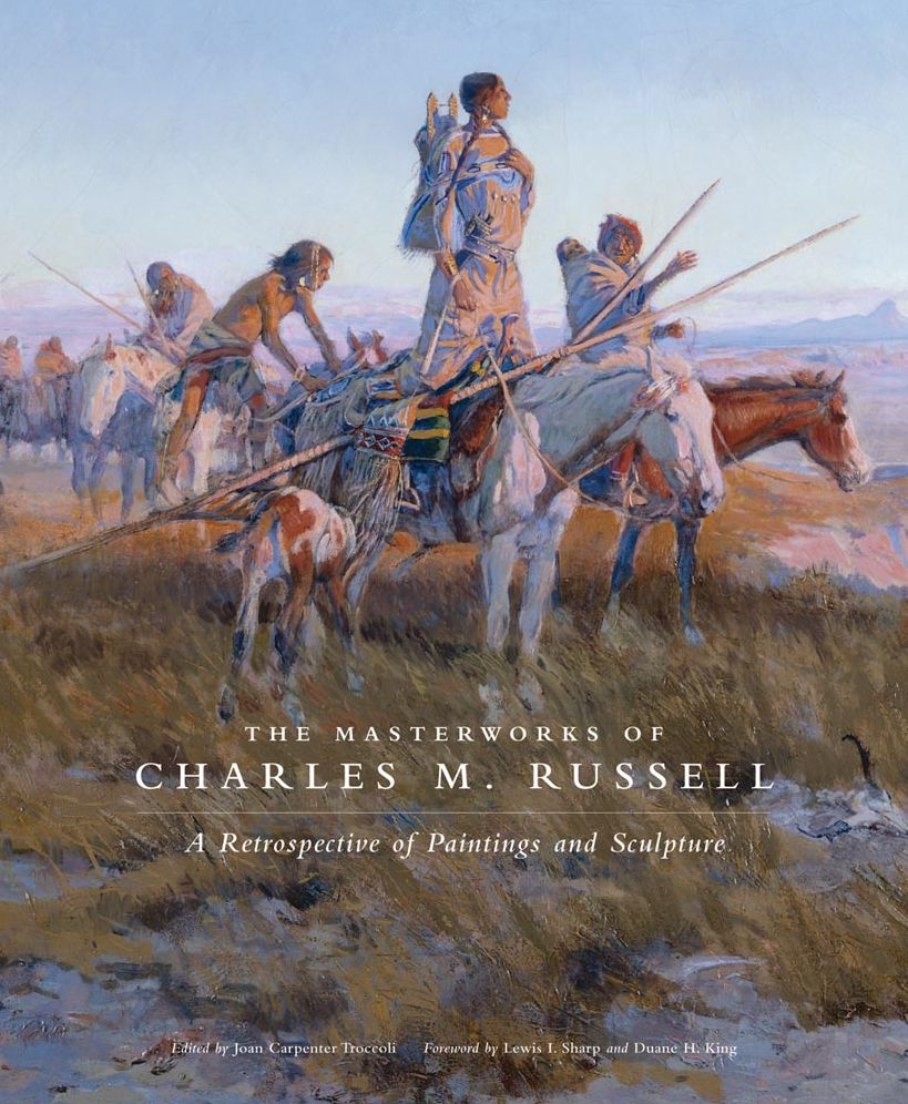 Masterworks of Charles M. Russell: A Retrospective of Paintings and Sculpture