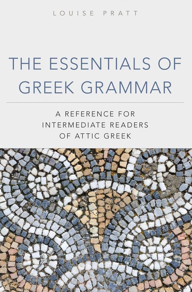 The Essentials of Greek Grammar: A Reference for Intermediate Readers of Attic Greek