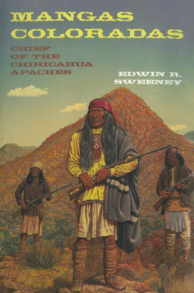 Mangas Coloradas: Chief of the Chiricahua Apaches