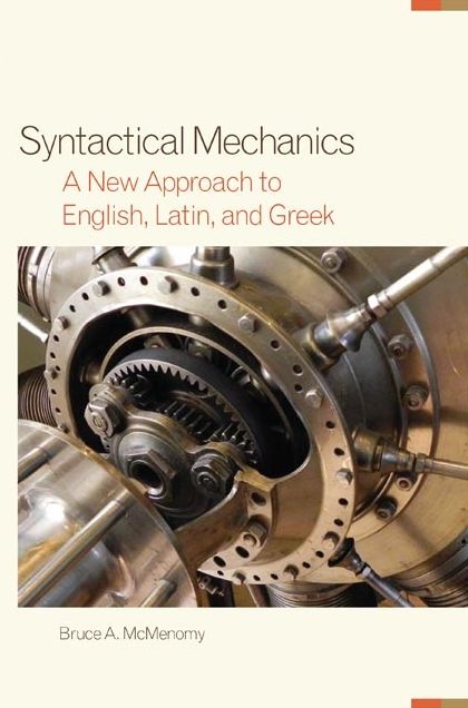 Syntactical Mechanics: A New Approach to English, Latin, and Greek